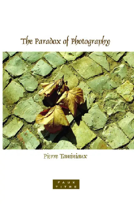 The Paradox of Photography by Pierre Taminiaux