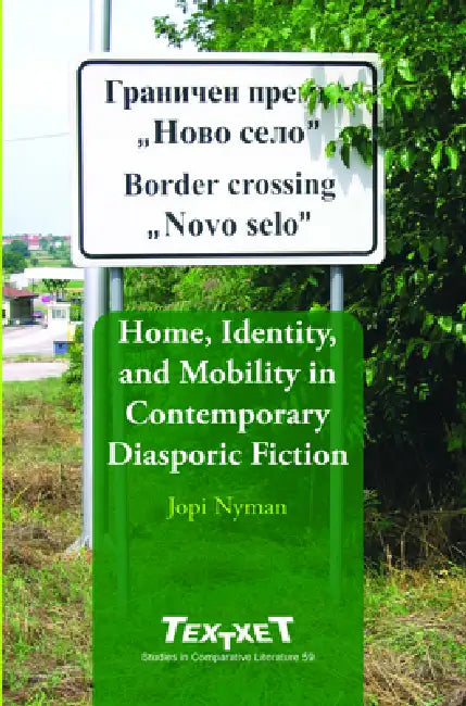 Home, Identity, and Mobility in Contemporary Diasporic Fiction by Jopi Nyman