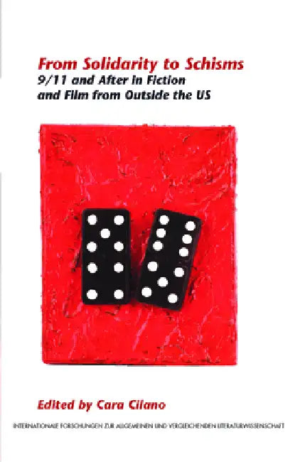 From Solidarity to Schisms: 9/11 and After in Fiction and Film from Outside the Us by Cara Cilano