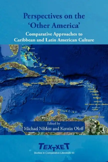 Perspectives on the 'Other America': Comparative Approaches to Caribbean and Latin American Culture by Michael Niblett, Kerstin Oloff