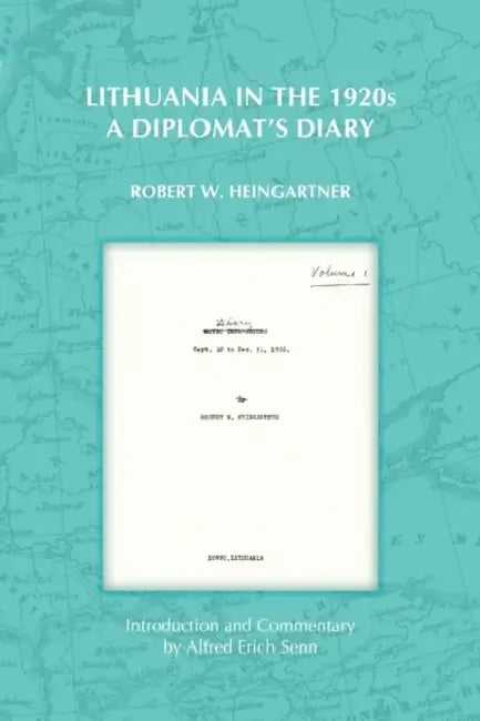 Lithuania in the 1920s: A Diplomat's Diary by Robert W. Heingartner