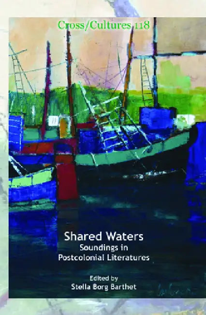 Shared Waters: Soundings in Postcolonial Literatures by Stella Borg Barthet