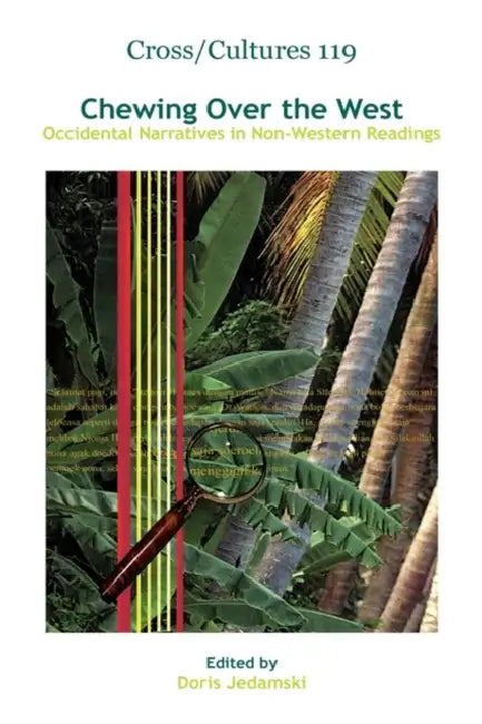 Chewing Over the West: Occidental Narratives in Non-Western Readings by Doris Jedamski