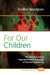 For Our Children: The Ethics of Animal Experimentation in the Age of Genetic Engineering by Anders Nordgren