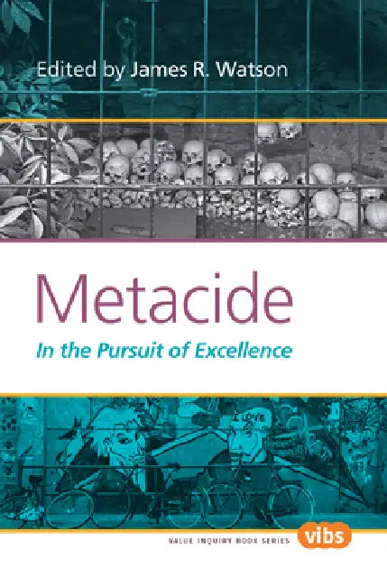Metacide: In the Pursuit of Excellence by James R. Watson