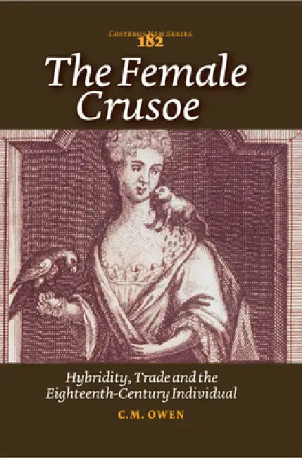 The Female Crusoe: Hybridity, Trade and the Eighteenth-Century Individual by C. M. Owen