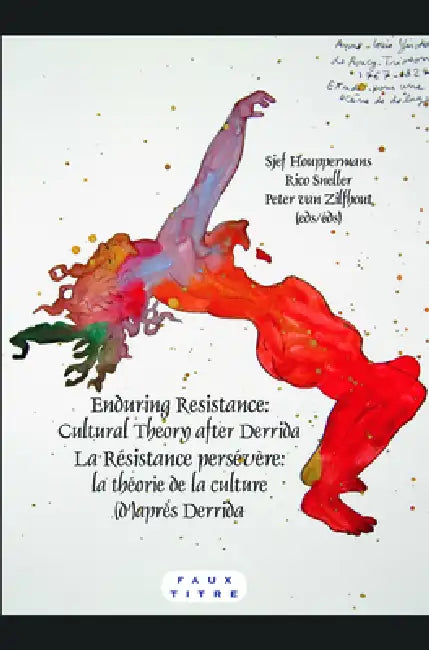 Enduring Resistance / La Résistance Persévère: Cultural Theory After Derrida / La Théorie de la Culture (D')Après Derrida by Sjef Houppermans, Rico Sneller, Peter Van Zilfhout