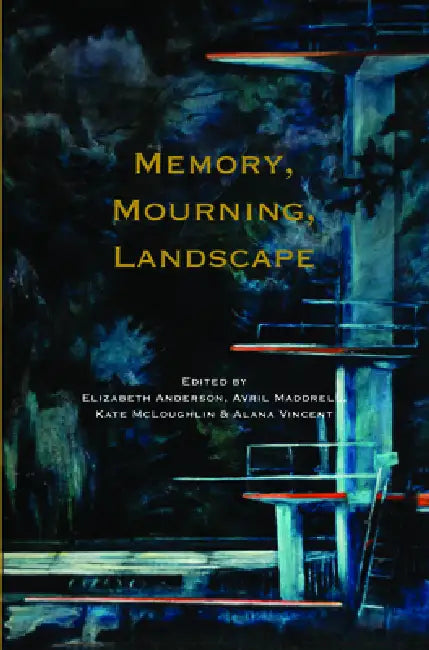 Memory, Mourning, Landscape by Elizabeth Anderson, Avril Maddrell, Kate McLoughlin