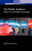 The Mobile Audience: Media Art and Mobile Technologies by Martin Rieser