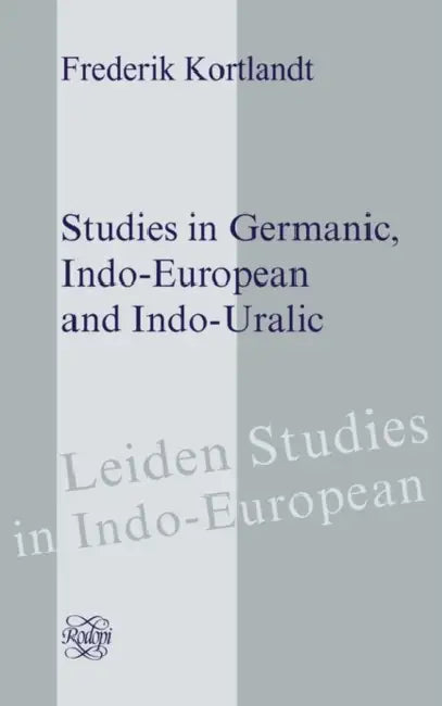 Studies in Germanic, Indo-European and Indo-Uralic by Frederik Kortlandt