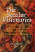 The Secular Visionaries: Aestheticism and New Zealand Short Fiction in the Twentieth Century by Joel Gwynne