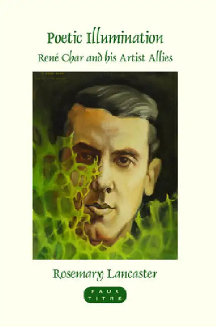 Poetic Illumination: René Char and His Artist Allies by Rosemary Lancaster