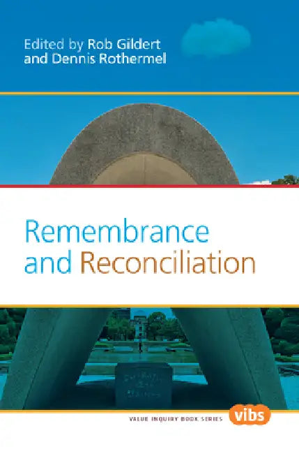 Remembrance and Reconciliation by Rob Gildert, Dennis Rothermel