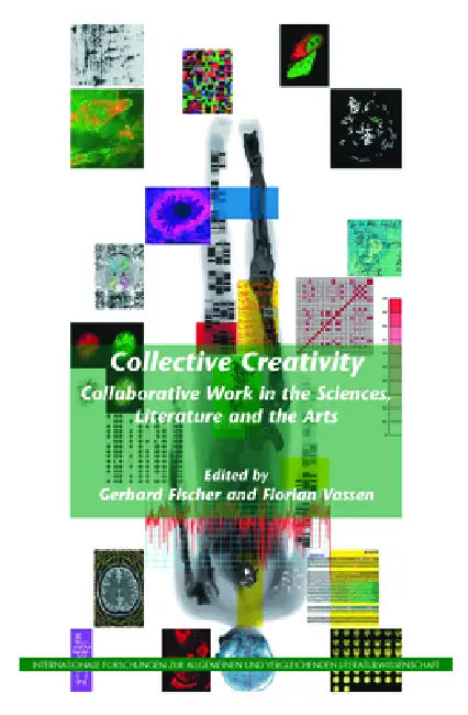 Collective Creativity: Collaborative Work in the Sciences, Literature and the Arts by Gerhard Fischer, Florian Vassen
