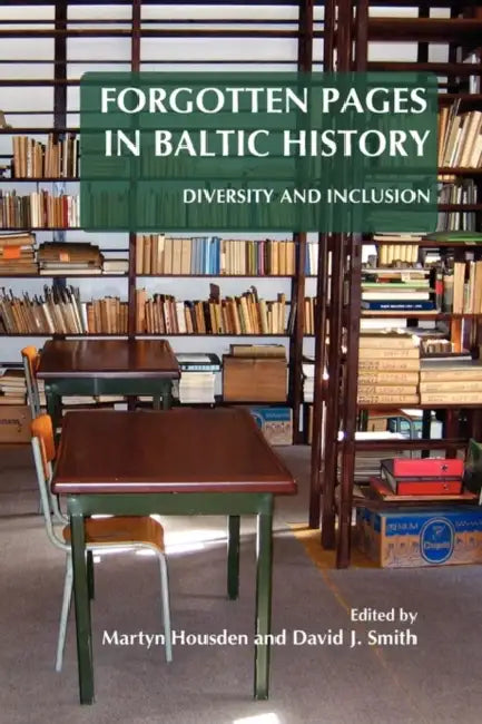 Forgotten Pages in Baltic History: Diversity and Inclusion by Martyn Housden, David J. Smith