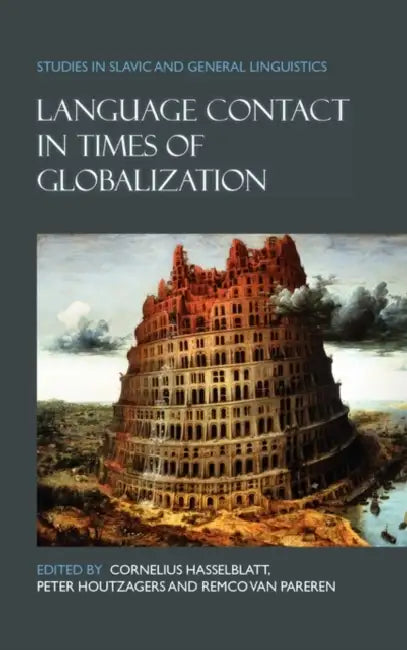 Language Contact in Times of Globalization by Cornelius Hasselblatt, Peter Houtzagers, Remco Van Pareren