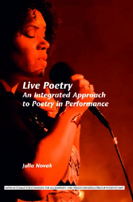 Live Poetry: An Integrated Approach to Poetry in Performance by Julia Novak