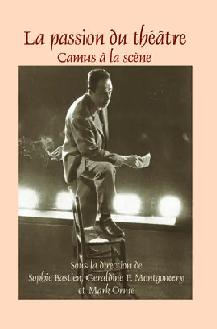 La passion du théâtre by Sophie Bastien, Geraldine F. Montgomery, Mark Orme