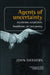 Agents of Uncertainty: Mysticism, Scepticism, Buddhism, Art and Poetry by John Danvers
