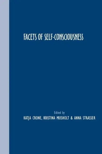 Facets of Self-Consciousness by Katja Crone, Kristina Musholt, Anna Strasser