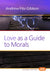 Love as a Guide to Morals by Andrew Fitz-Gibbon