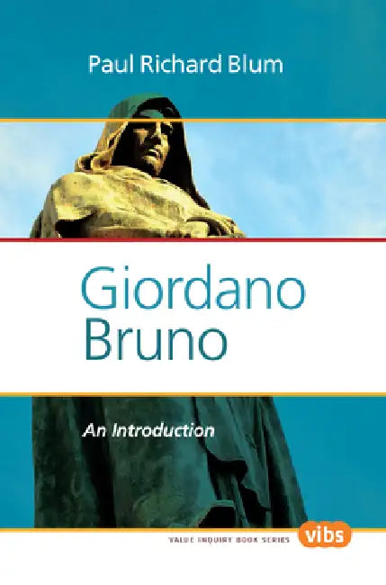 Giordano Bruno: An Introduction by Paul Richard Blum