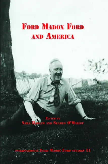 Ford Madox Ford and America by Sara Haslam, Seamus O'Malley