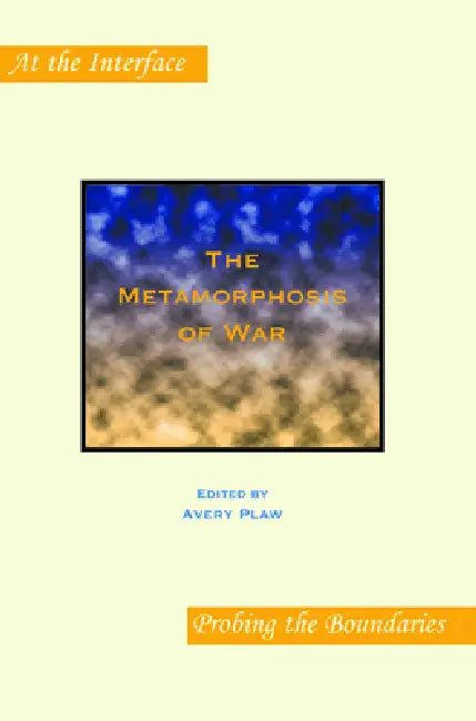 The Metamorphosis of War by Avery Plaw
