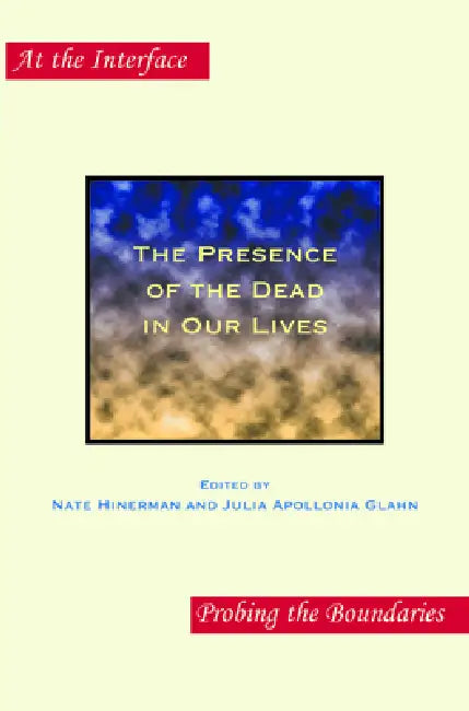 The Presence of the Dead in Our Lives by Nate Hinerman, Julia Apollonia Glahn