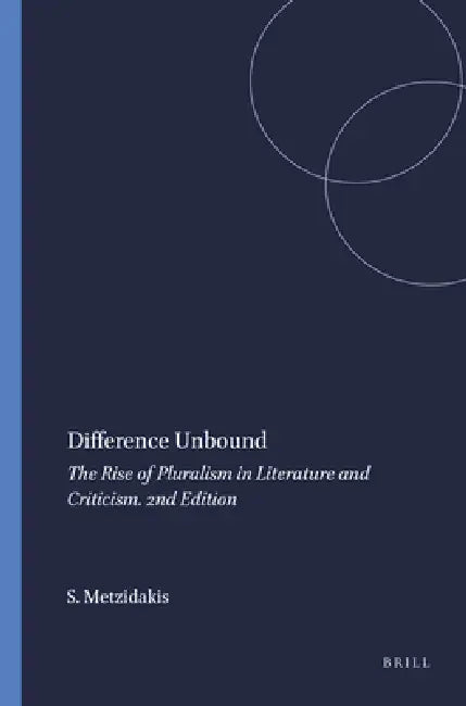 Difference Unbound: The Rise of Pluralism in Literature and Criticism. 2nd Edition by Stamos Metzidakis
