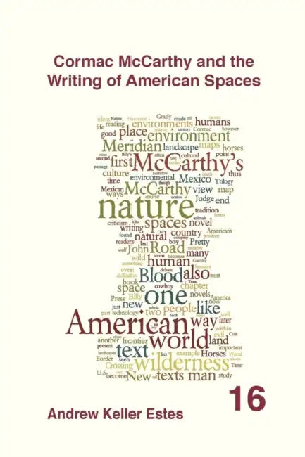 Cormac McCarthy and the Writing of American Spaces by Andrew Keller Estes