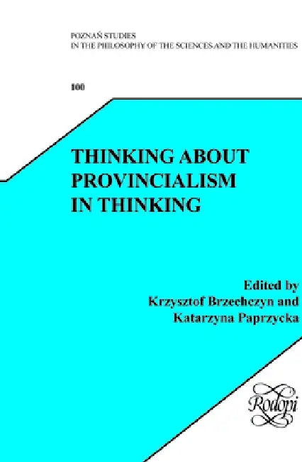 Thinking about Provincialism in Thinking by Krzysztof Brzechczyn, Katarzyna Paprzycka