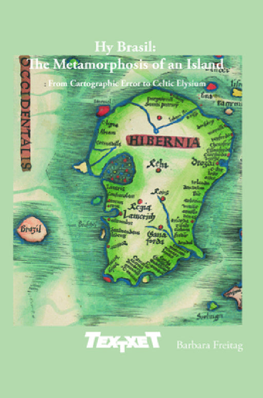 Hy Brasil: The Metamorphosis of an Island by Barbara Freitag