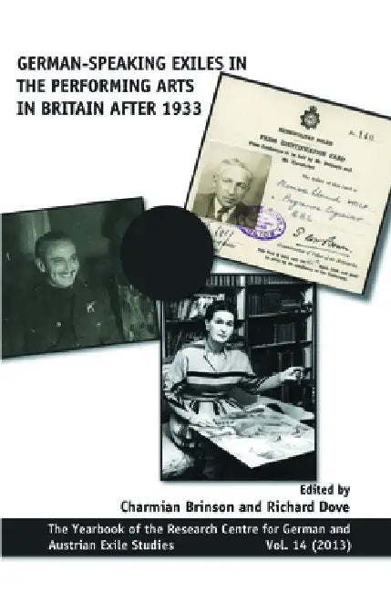 German-Speaking Exiles in the Performing Arts in Britain After 1933 by Charmian Brinson, Richard Dove