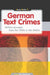 German Text Crimes: Writers Accused, from the 1950s to the 2000s by Tom Cheesman