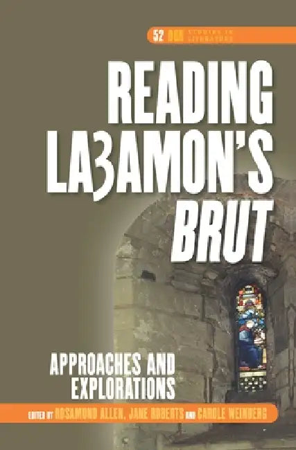 Reading La3amon's Brut: Approaches and Explorations by Rosamund Allen, Jane Roberts, Carole Weinberg