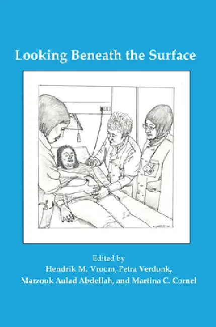 Looking Beneath the Surface: Medical Ethics from Islamic and Western Perspectives by Hendrik M. Vroom, Petra Verdonk, Marzouk Aulad Abdellah