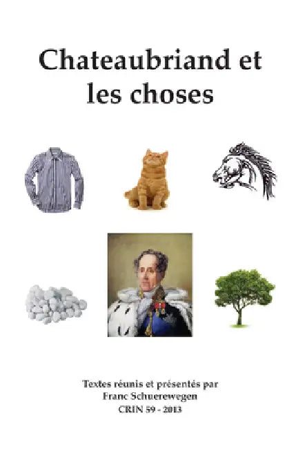 Chateaubriand Et Les Choses by Franc Schuerewegen