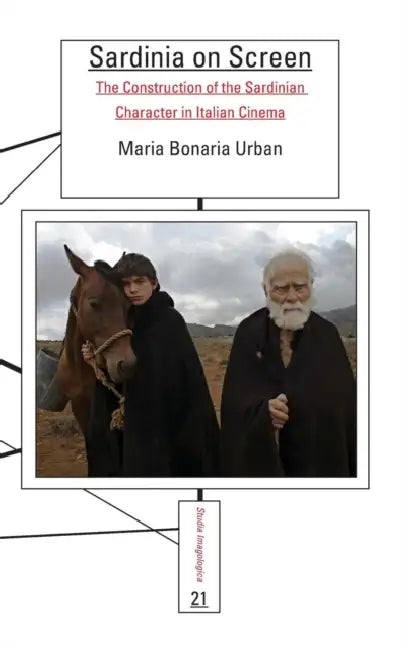 Sardinia on Screen: The Construction of the Sardinian Character in Italian Cinema by Maria Bonaria Urban