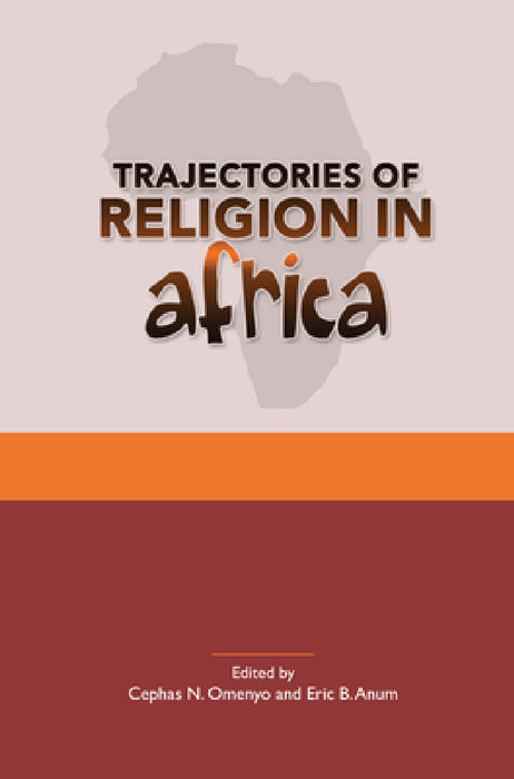 Trajectories of Religion in Africa by Cephas N. Omenyo