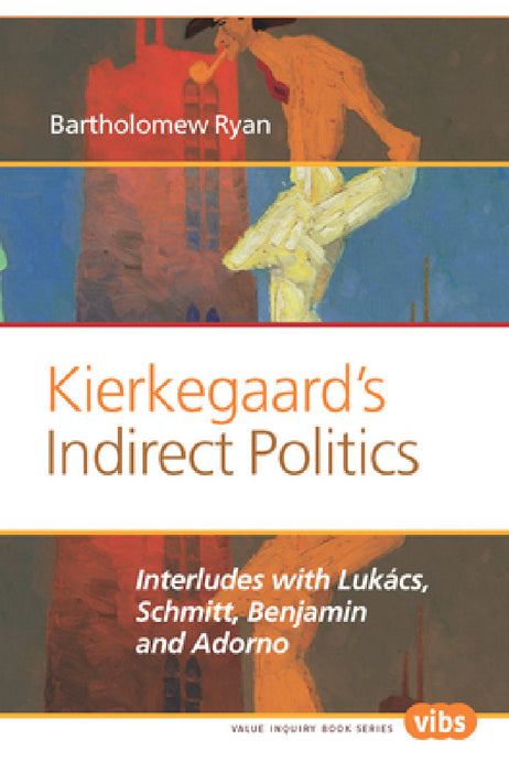 Kierkegaard's Indirect Politics by Bartholomew Ryan