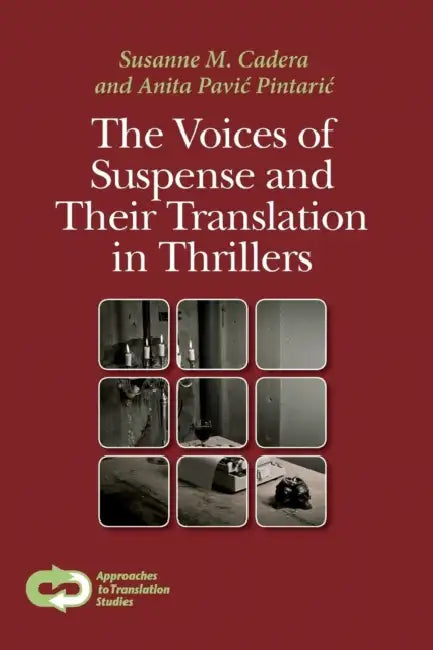 The Voices of Suspense and Their Translation in Thrillers by Susanne M. Cadera, Anita Pavic Pintaric