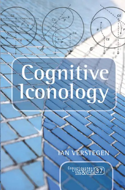 Cognitive Iconology: When and How Psychology Explains Images by Ian Verstegen
