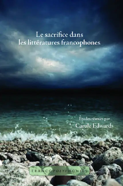 Le Sacrifice Dans Les Littératures Francophones by Carole Edwards