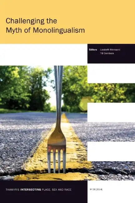 Challenging the Myth of Monolingualism : 28 by Liesbrth Minnaard