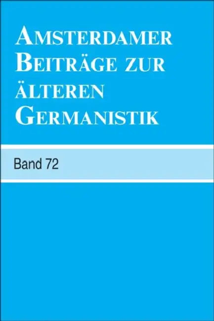 Amsterdamer Beiträge zur älteren Germanistik, Band 72 (2014) by Guus Kroonen, Erika Langbroek, Arend Quak
