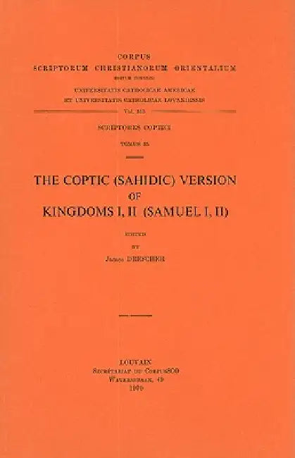The Coptic (Sahidic) Version of Kingdoms I, II (Samuel I, II): T. by J. Drescher