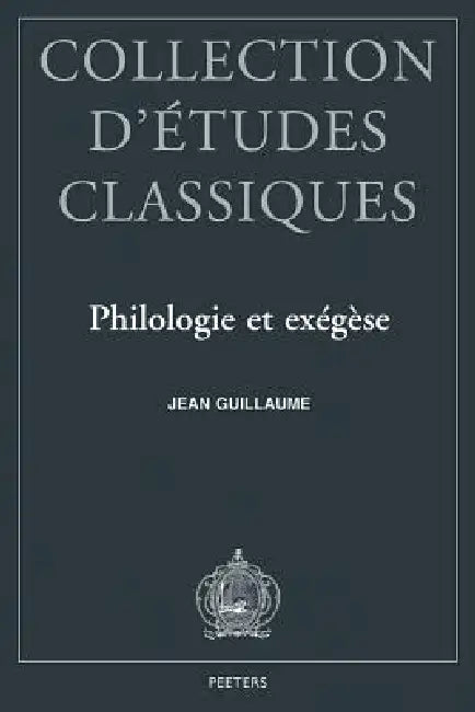 Philologie Et Exegese: Trente-Cinq Annees d'Etudes Nervaliennes by J. Guillaume