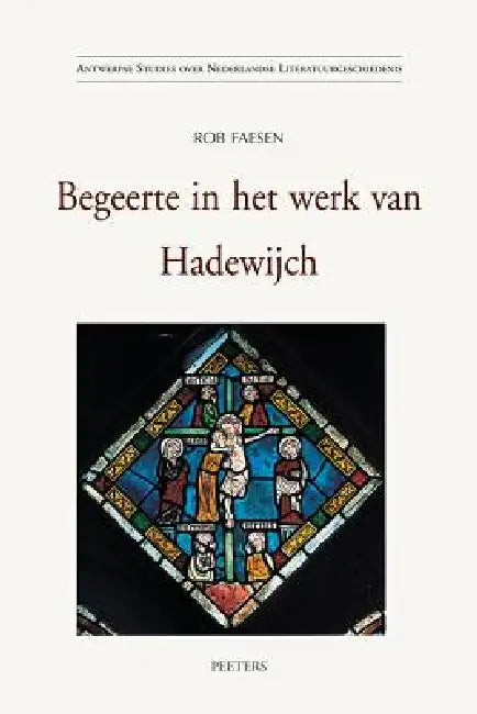 Begeerte in Het Werk Van Hadewijch by R. Faesen
