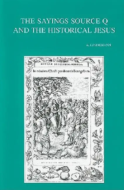The Sayings Source Q and the Historical Jesus by A. Lindemann